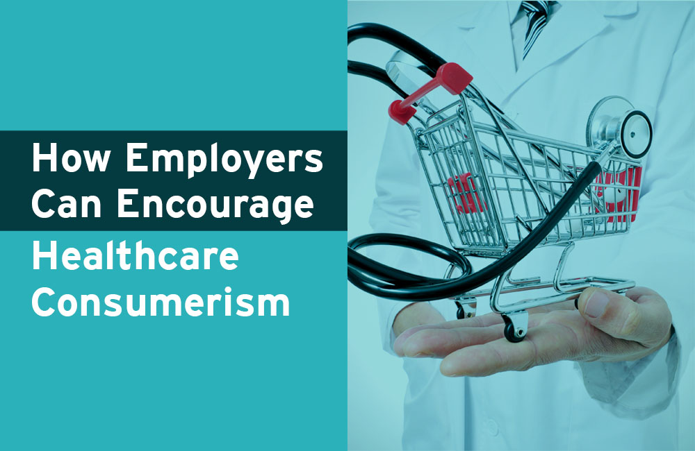 How Employers Can Encourage Healthcare Consumerism