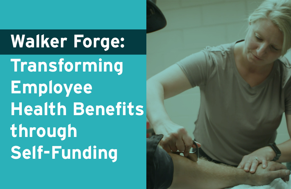 Walker Forge: Transforming Employee Health Benefits through Self-Funding