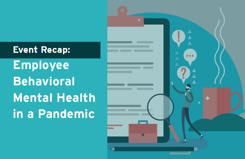 Event Recap: Employee Behavioral Mental Health in a Pandemic