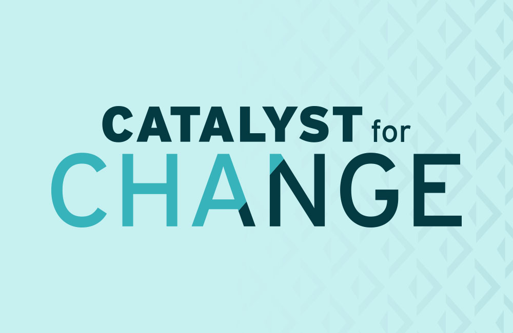 Catalyst for Change